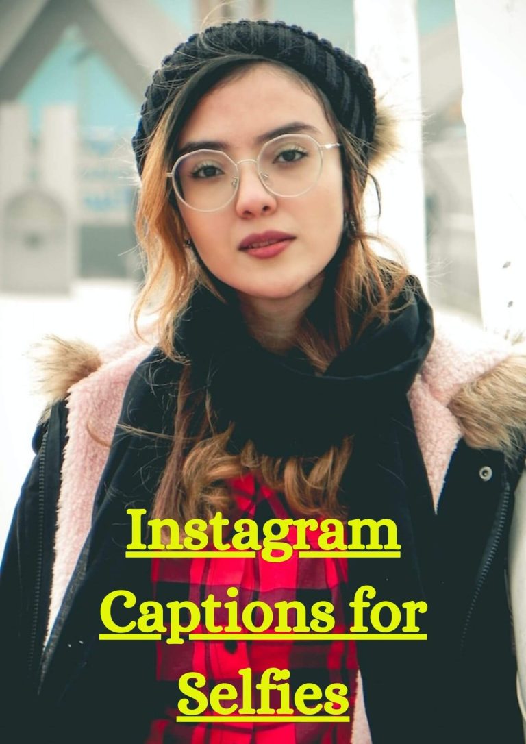 100+ Amazing Instagram Captions for Selfies